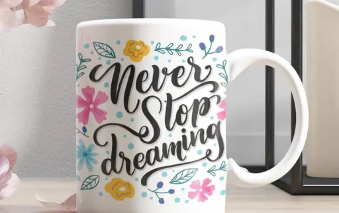 Never Stop Dreaming Mug